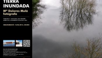 2016 – “Tierra Inundada”. MUA, Museo de la Universidad de Alicante.